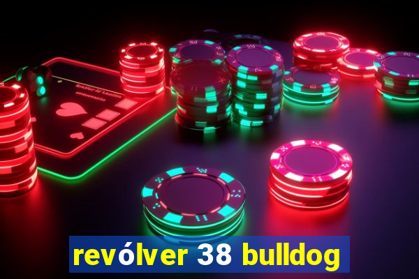 revólver 38 bulldog